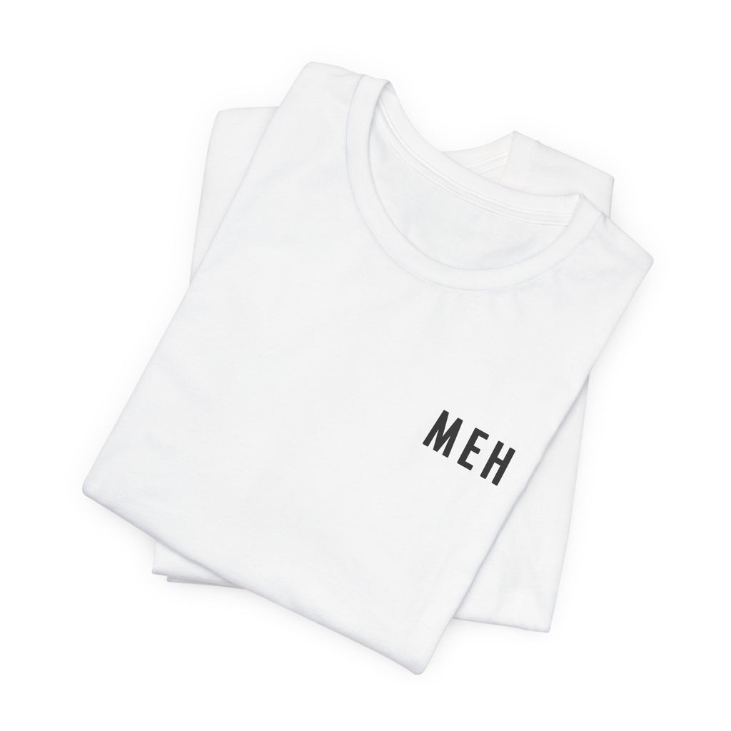 MEH White T-Shirt (Minimal Effort Happening) | Funny Office Humor Tee, Sarcastic Work Shirt, Coworker Gift, Work Gift