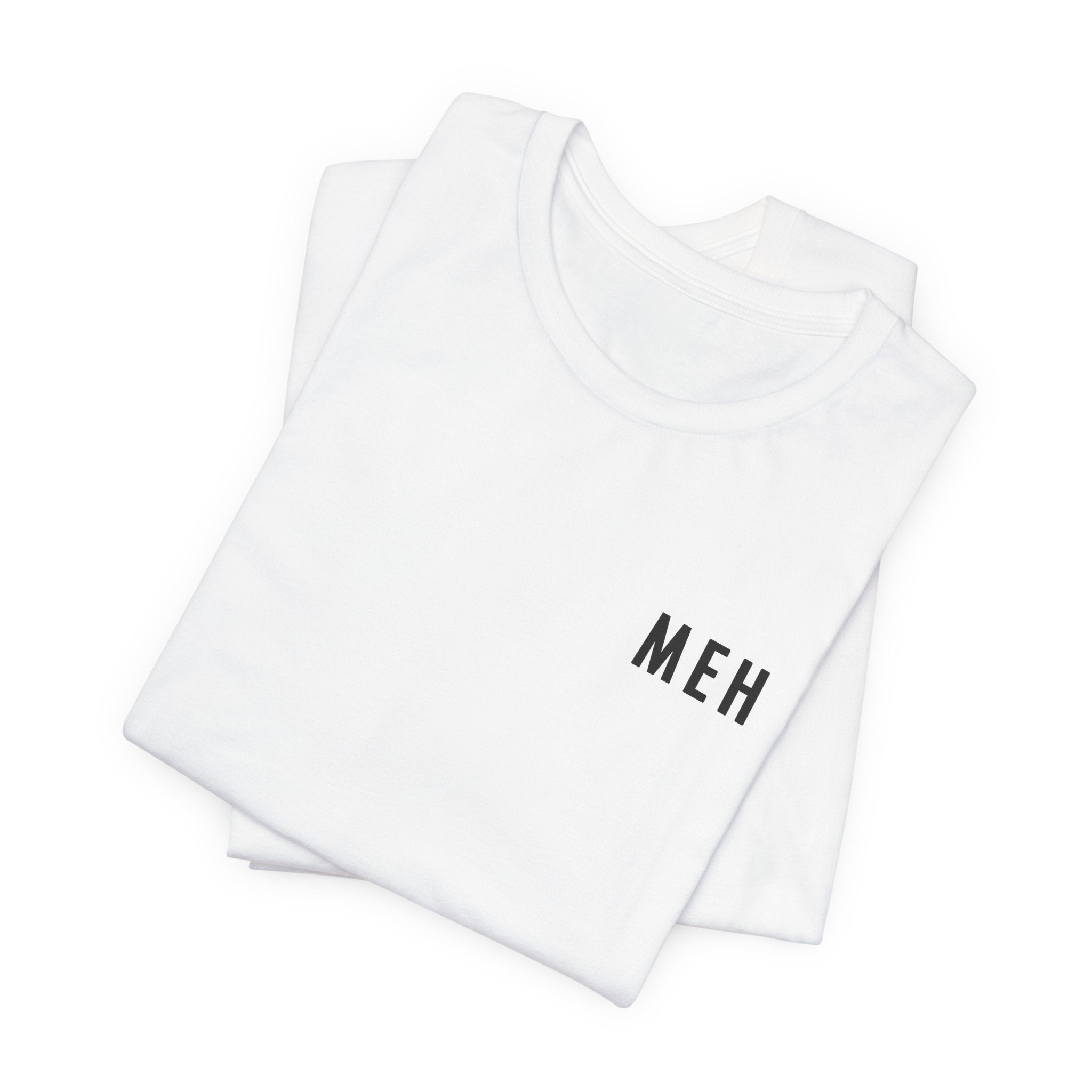 MEH White T-Shirt (Minimal Effort Happening) | Funny Office Humor Tee, Sarcastic Work Shirt, Coworker Gift, Work Gift