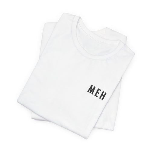 MEH White T-Shirt (Minimal Effort Happening) | Funny Office Humor Tee, Sarcastic Work Shirt, Coworker Gift, Work Gift