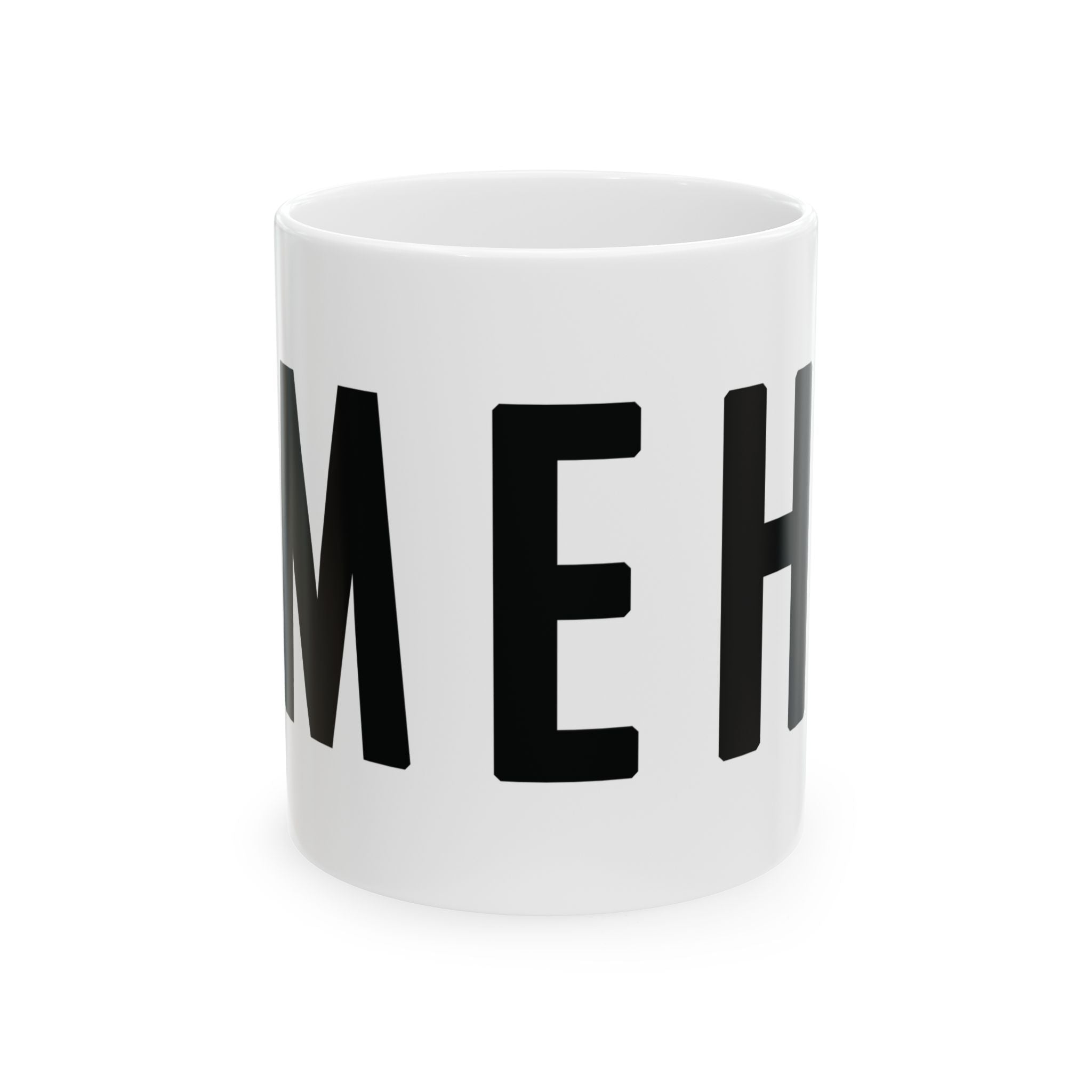 MEH Ceramic Mug (Minimal Effort Happening) 11oz & 15oz | Funny Office Humor Mug, Sarcastic Work Gift, Coworker Gift