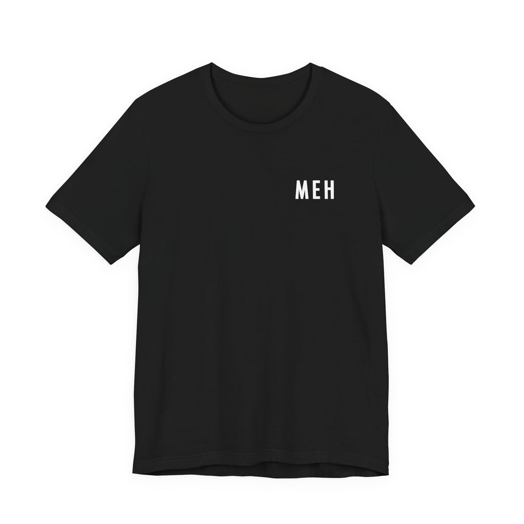 MEH Black T-Shirt (Minimal Effort Happening) | Funny Office Humor Tee, Sarcastic Work Shirt, Coworker Gift, Work Gift