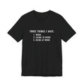 Three Things I Hate Black T-Shirt  | Funny Office Humor Tee, Sarcastic Work Shirt, Coworker Gift, Work Gift
