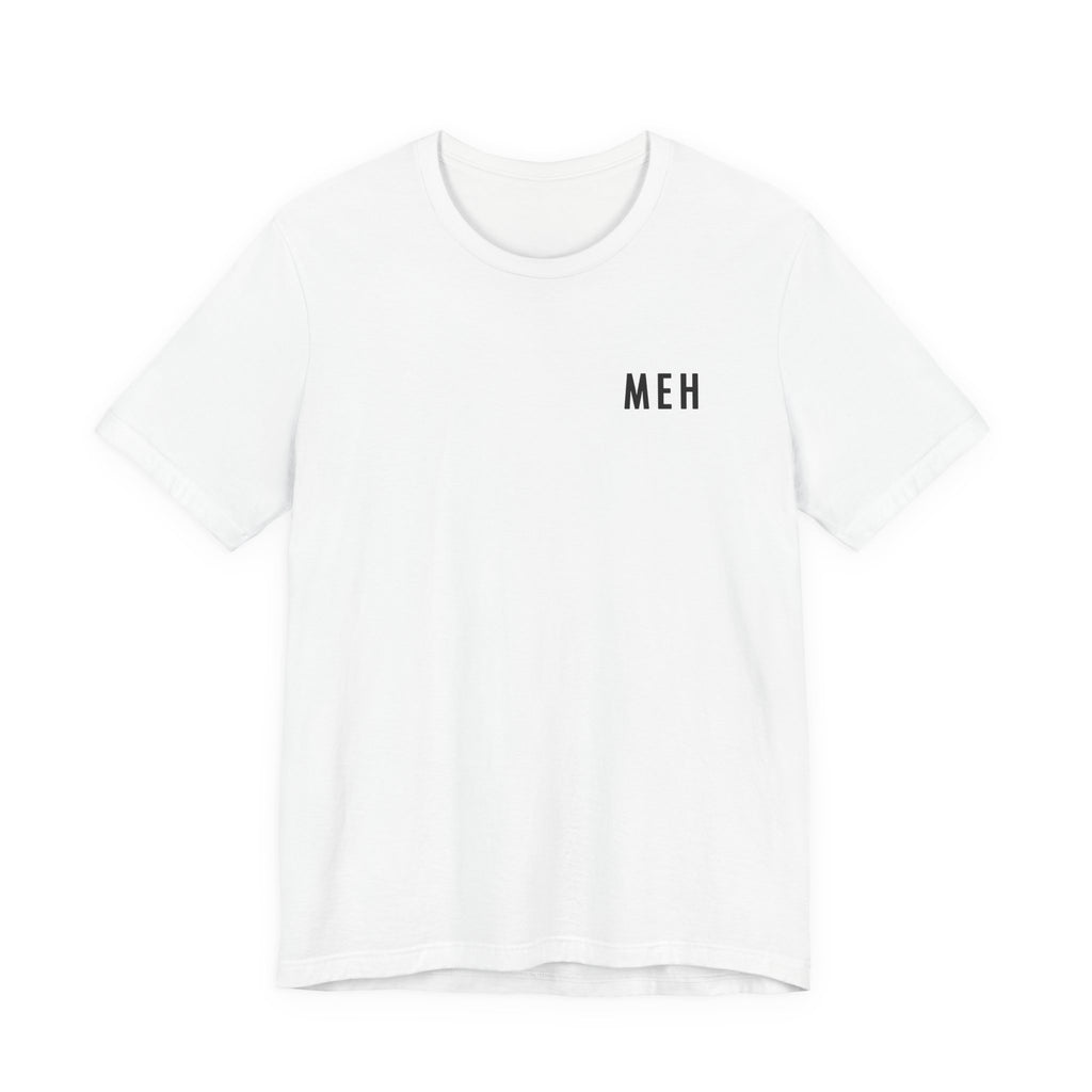MEH White T-Shirt (Minimal Effort Happening) | Funny Office Humor Tee, Sarcastic Work Shirt, Coworker Gift, Work Gift