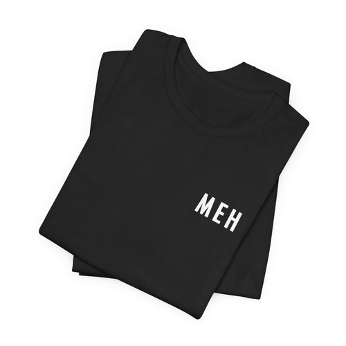 MEH Black T-Shirt (Minimal Effort Happening) | Funny Office Humor Tee, Sarcastic Work Shirt, Coworker Gift, Work Gift